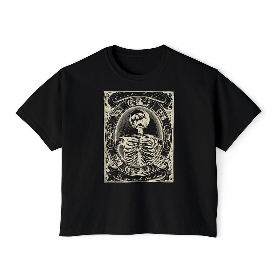 We can wake the dead-women’s boxy t-shirt